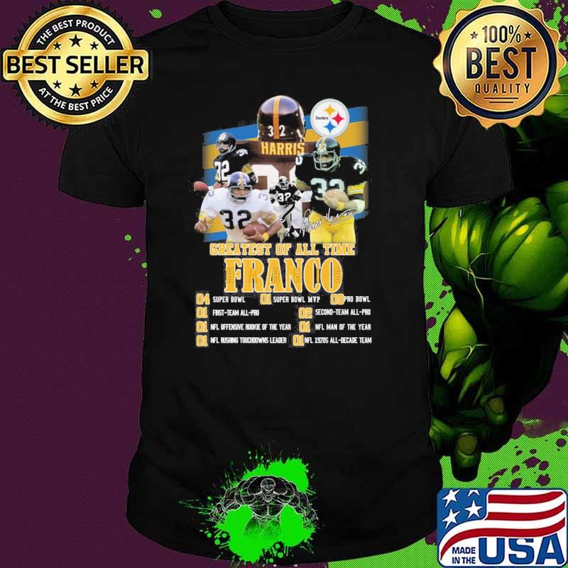 Greatest of all time Franco super bowl first team all pro signatures shirt
