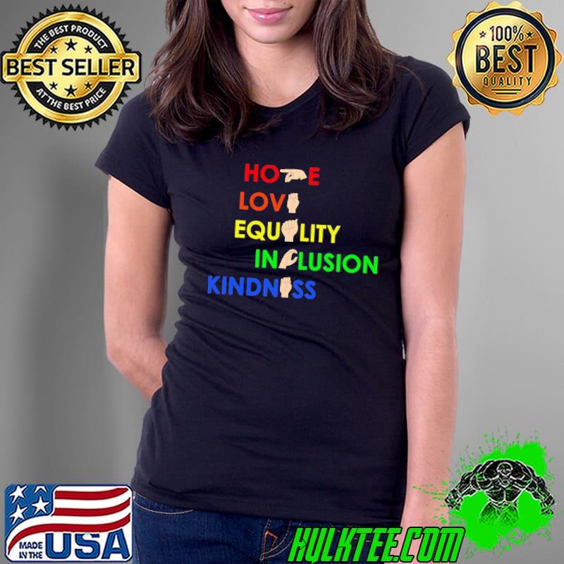 Hope Love Equality Inclusion Kindness Peace Human Rights Shirt