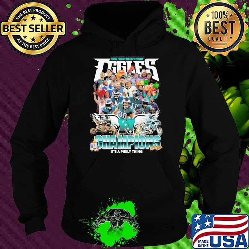 How bout dem friggin Eggles super Bowl champions it's a phily thing N s Hoodie How bout dem friggin Eggles super Bowl champions it's a phily thing N s Hoodie