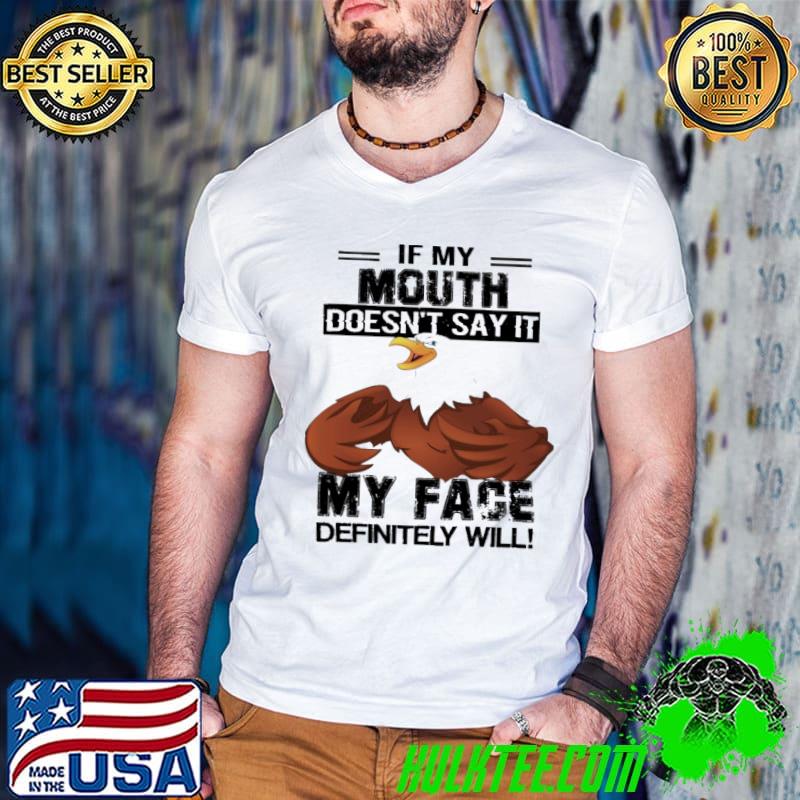 If My mouth Doesn't say it My face definitely will eagles shirt