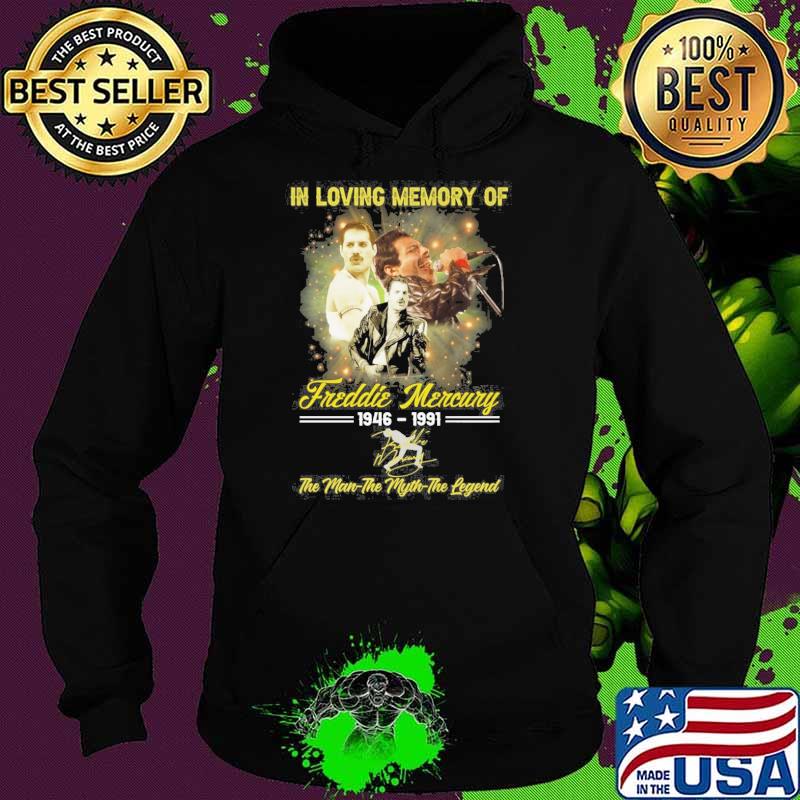 In loving memory of Freddie Mercury 1946-1991 the man the myth the legend signature s Hoodie In loving memory of Freddie Mercury 1946-1991 the man the myth the legend signature s Hoodie