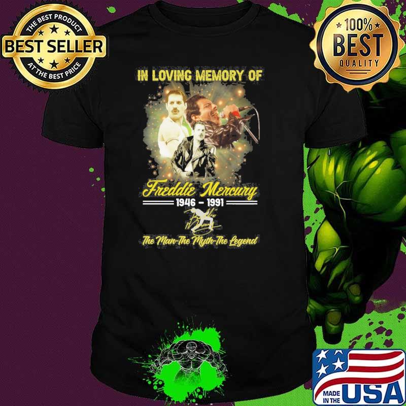 In loving memory of Freddie Mercury 1946-1991 the man the myth the legend signature shirt