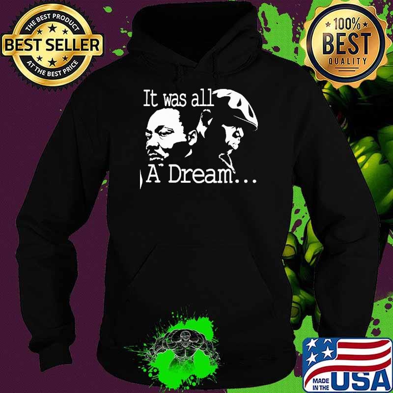 It Was All A Dream Martin Luther King Jr. s Hoodie It Was All A Dream Martin Luther King Jr. s Hoodie