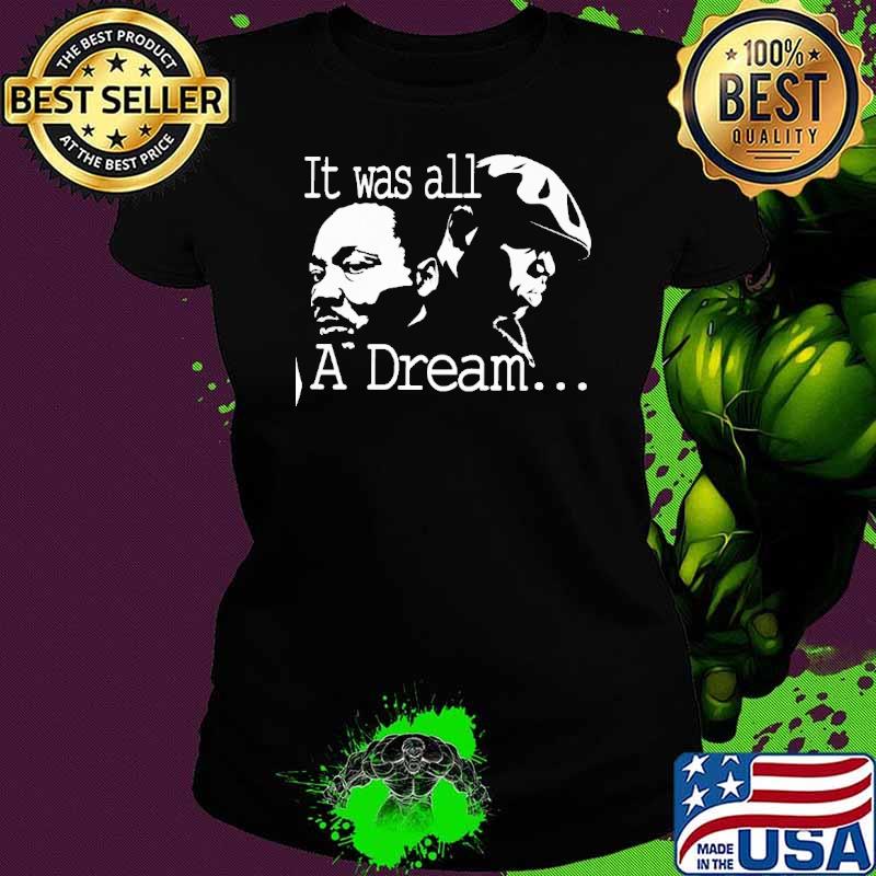 It Was All A Dream Martin Luther King Jr. s Ladies tee It Was All A Dream Martin Luther King Jr. s Ladies tee