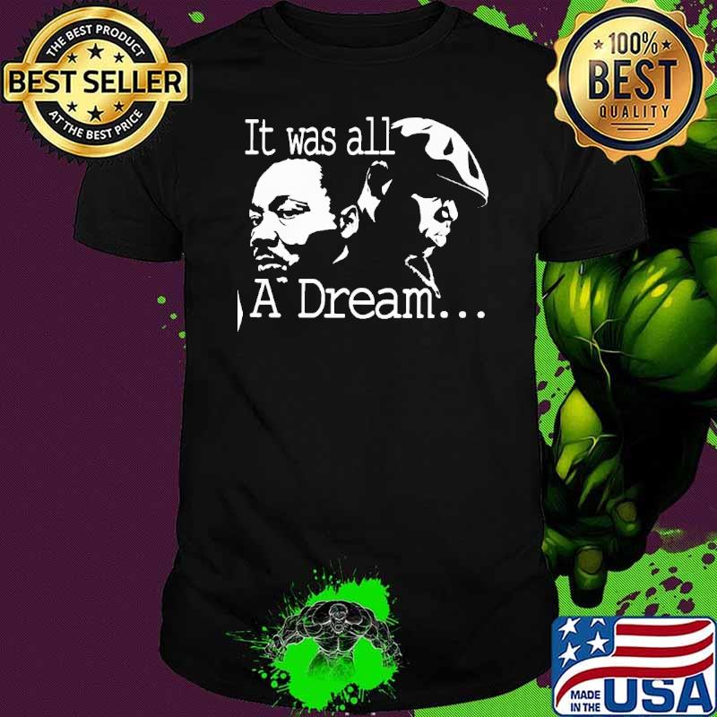 It Was All A Dream Martin Luther King Jr. shirt