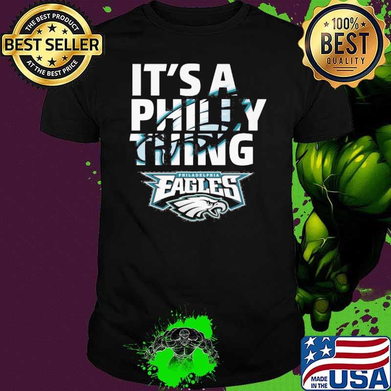It's a Philly thing Philadelphia Eagles shirt