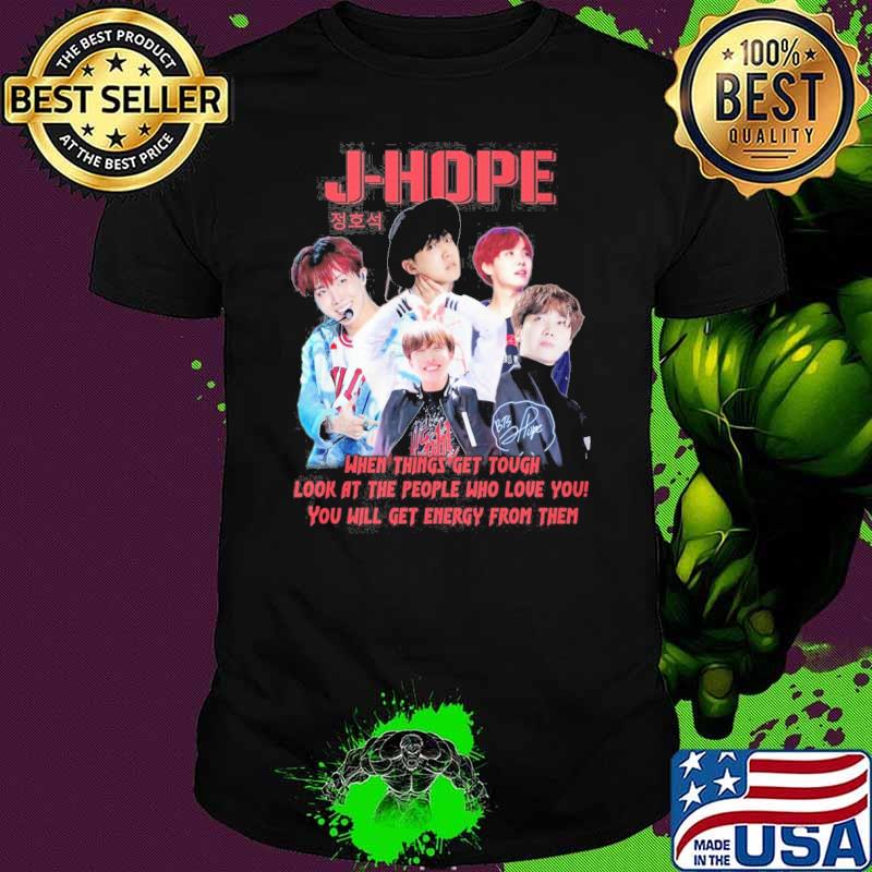 J-hope when things get tough look at the people who love you shirt