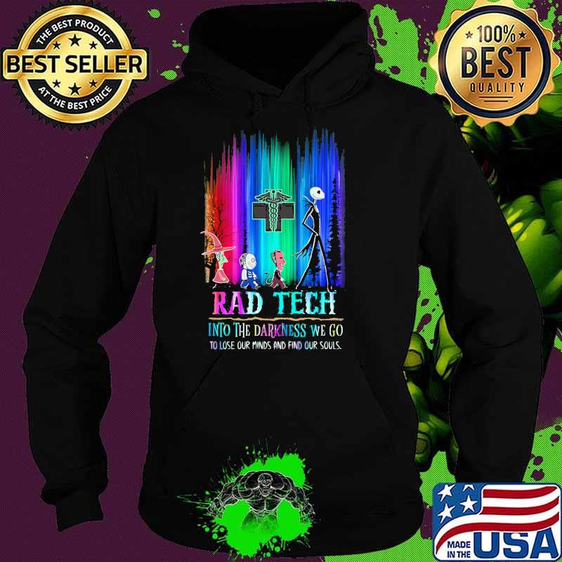Jack skellington rad tech into the Darkness we go to lose our minds and find our souls s Hoodie Jack skellington rad tech into the Darkness we go to lose our minds and find our souls s Hoodie