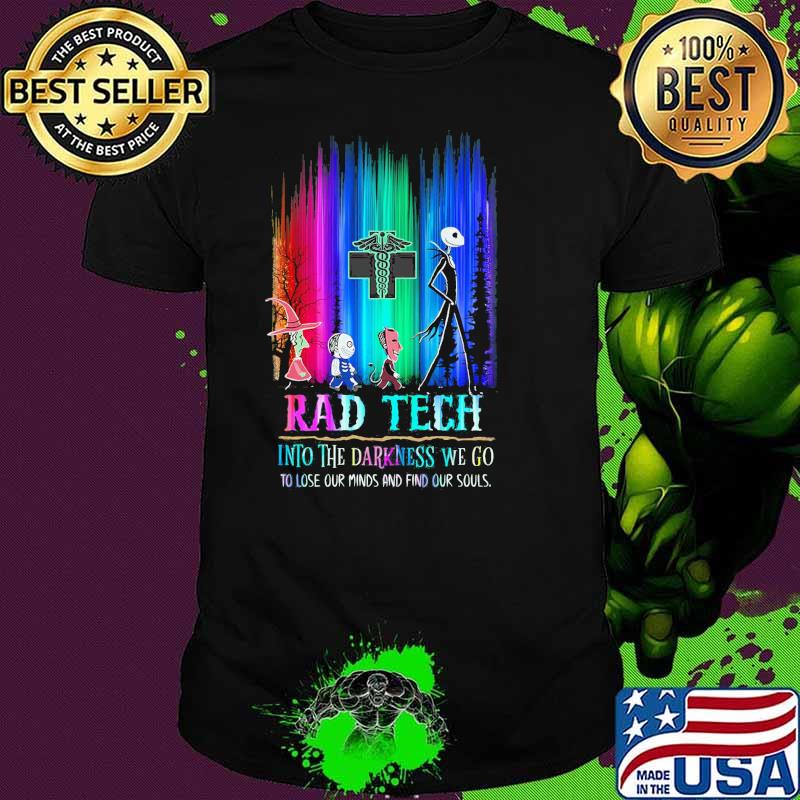 Jack skellington rad tech into the Darkness we go to lose our minds and find our souls shirt