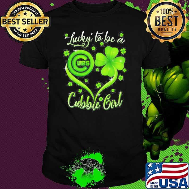 Lucky to be a Cubbie girl Cubs St.Patrick's day shirt