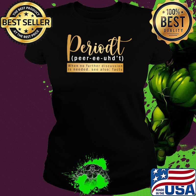 Melanin Apparels- Periodt when no further discussion is needed see also facts s Ladies tee Melanin Apparels- Periodt when no further discussion is needed see also facts s Ladies tee