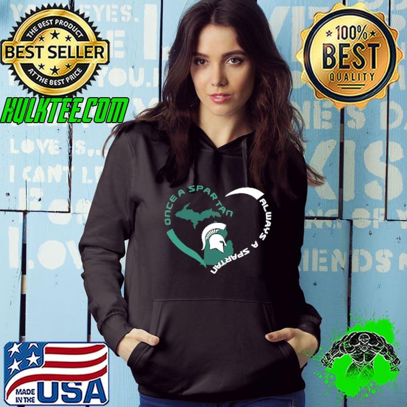 Michigan State Shirts Once A Spartan Always A Spartan s Hoodie Michigan State Shirts Once A Spartan Always A Spartan s Hoodie