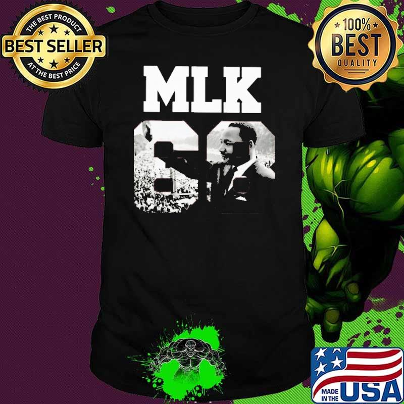 MLK 68 picture Martin Luther King Jr. shirt