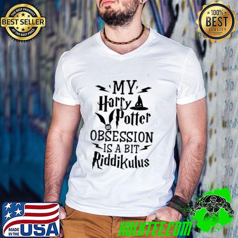 My Harry Potter obsession is a bit riddikulus shirt