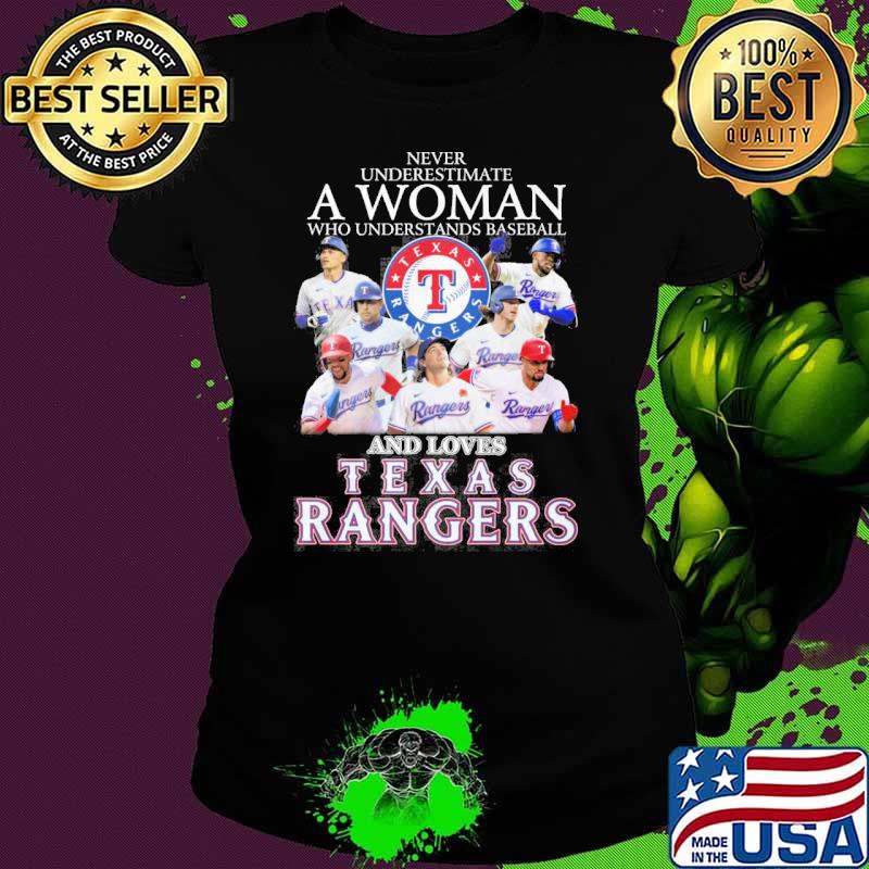 Never underestimate a woman who understands baseball and loves Texas Rangers s Ladies tee Never underestimate a woman who understands baseball and loves Texas Rangers s Ladies tee