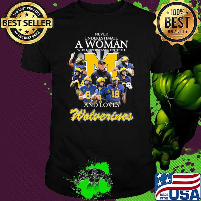 Never underestimate a woman who understands football and loves Wolverines shirt