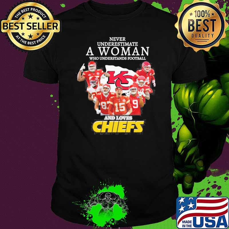 Never underestimate woman who understands football and loves Chiefs signatures shirt