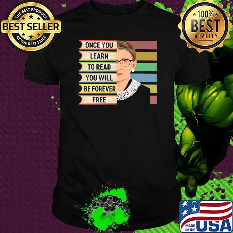 Once you learn to read you will be forever free Ruth shirt