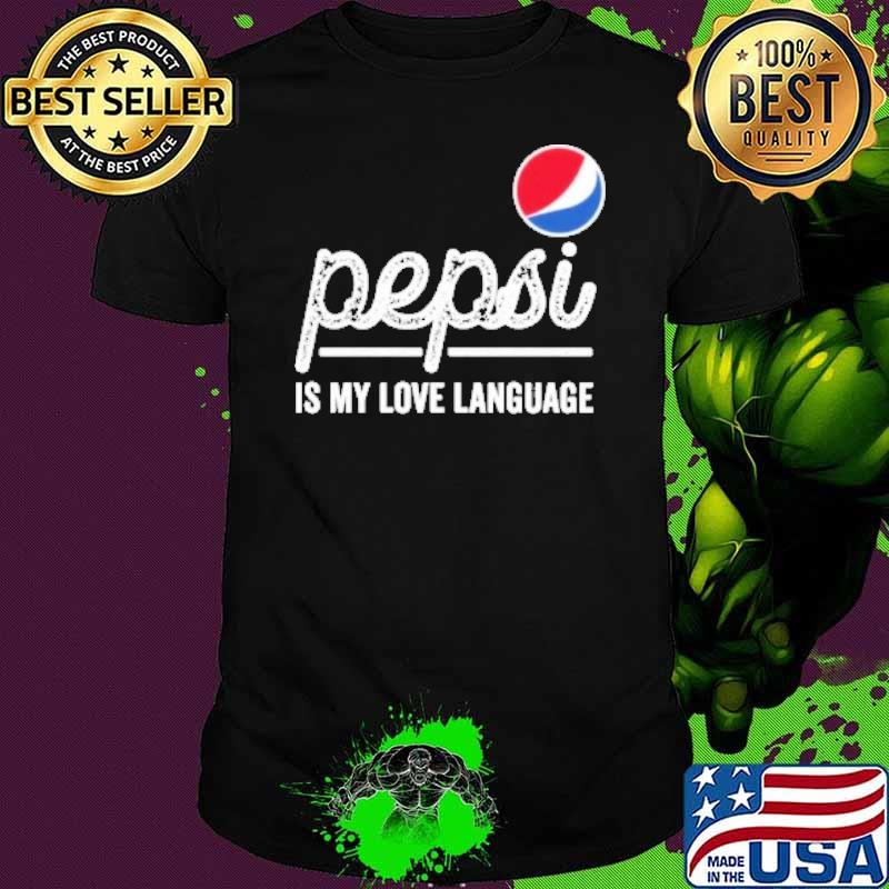 Pepsi is my love language shirt