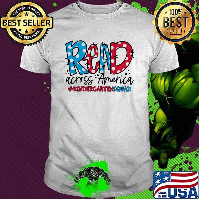 Read across America kindergarten squad Dr seuss shirt