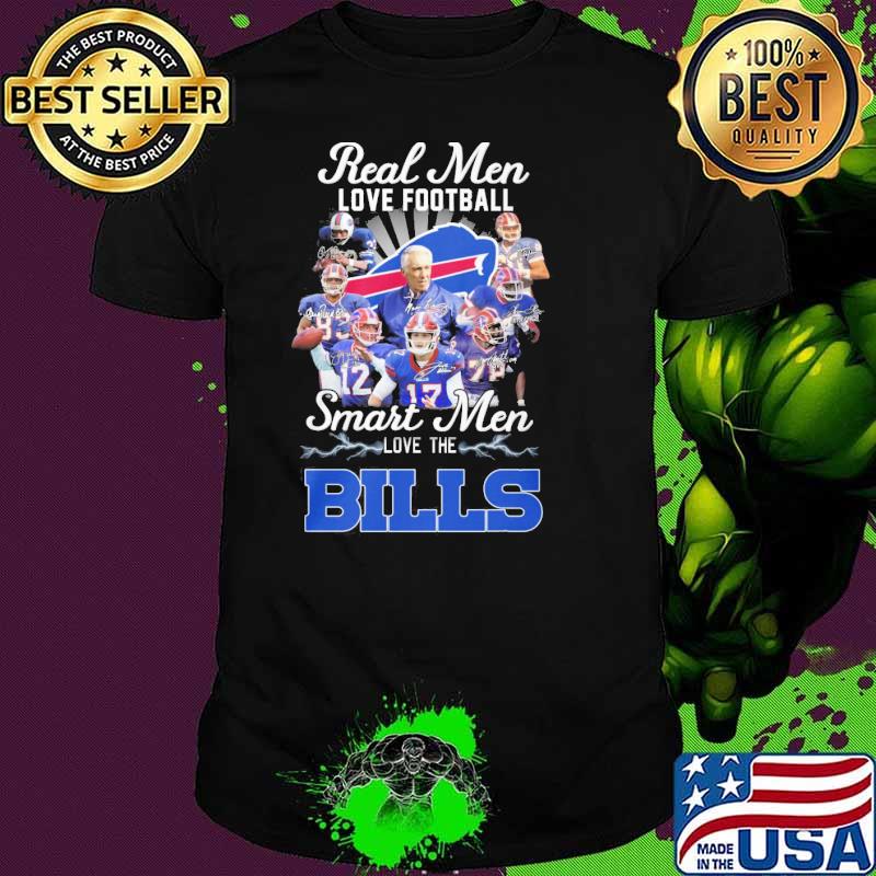 Real men love football smart women love the Buffalo Bills signatures shirt