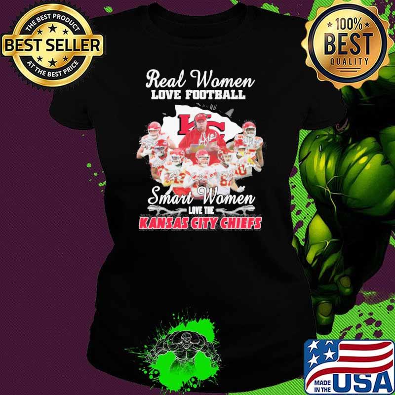 Real women love football smart women love the Kansas city Chiefs signatures sport s Ladies tee Real women love football smart women love the Kansas city Chiefs signatures sport s Ladies tee