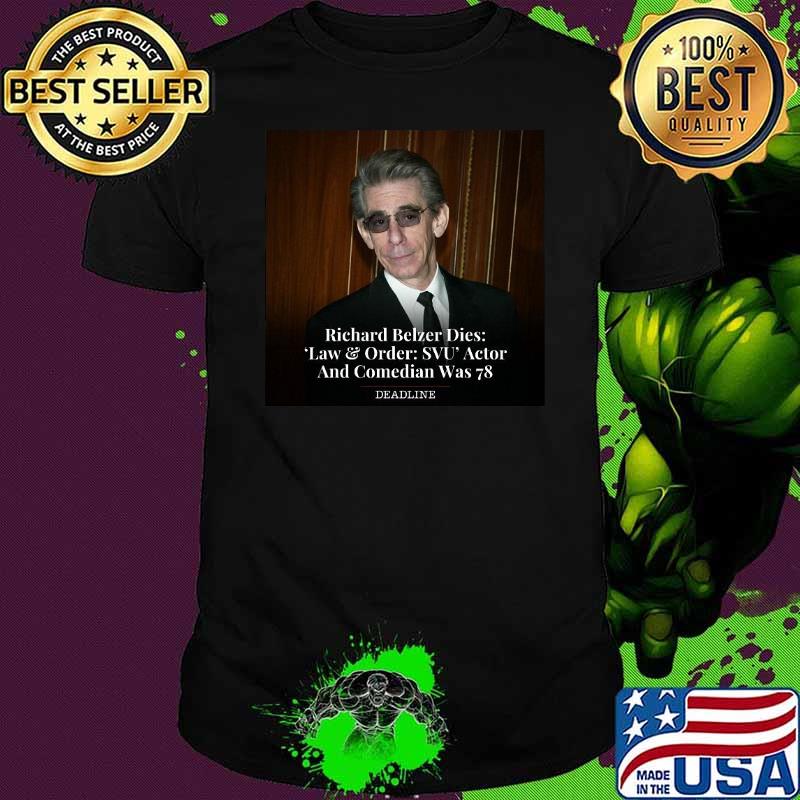 Richard belzer died law and order svu actor and comedian was 78 deadline shirt