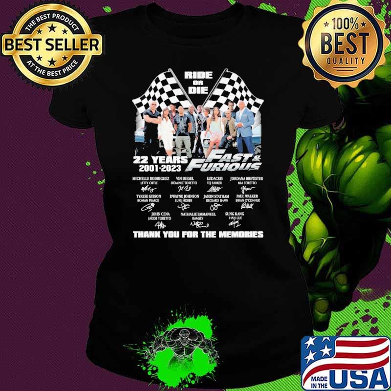 Ride or die Fast and Furious 22 years 2001-2023 thank you for the memories signatures s Ladies tee Ride or die Fast and Furious 22 years 2001-2023 thank you for the memories signatures s Ladies tee