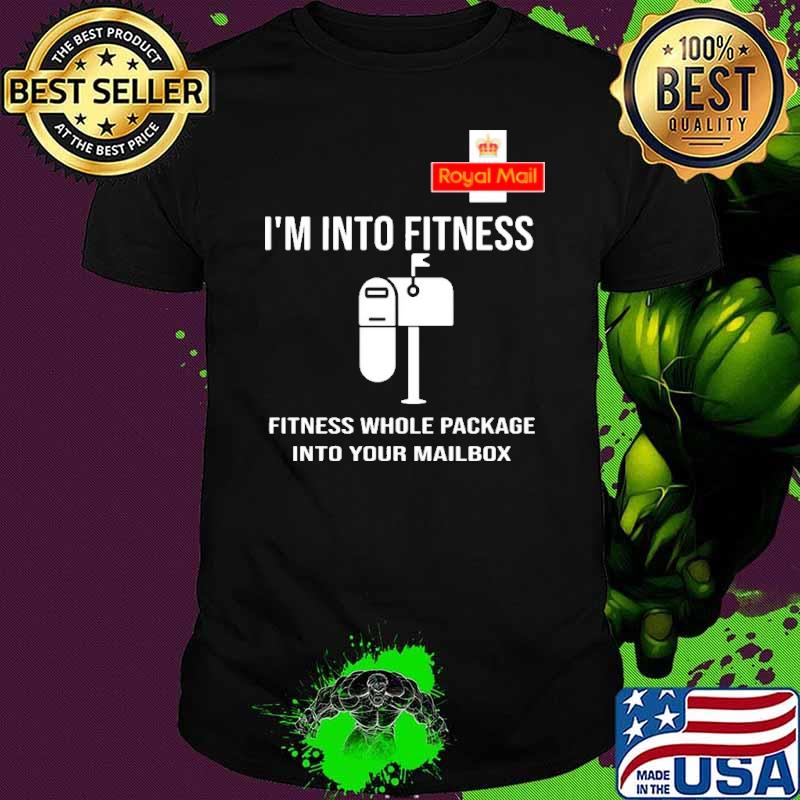 Royal Mail I'm into fitness fitness whole package into your mail box shirt
