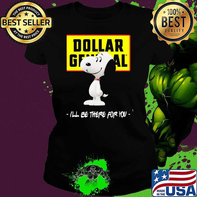 Snoopy Dollar General I'll be there for you s Ladies tee Snoopy Dollar General I'll be there for you s Ladies tee