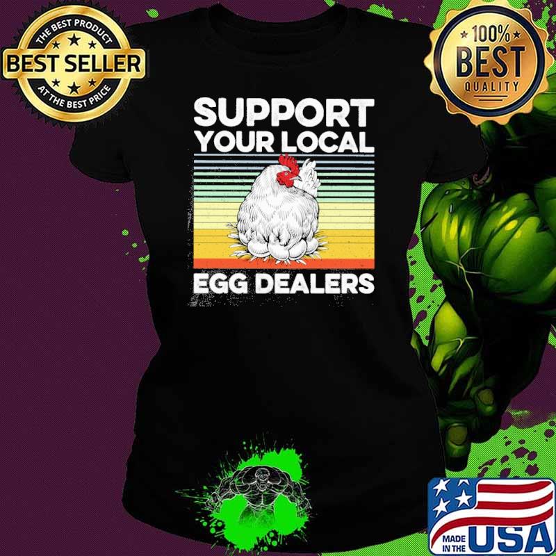 Support Your Local Egg Dealers vintage s Ladies tee Support Your Local Egg Dealers vintage s Ladies tee