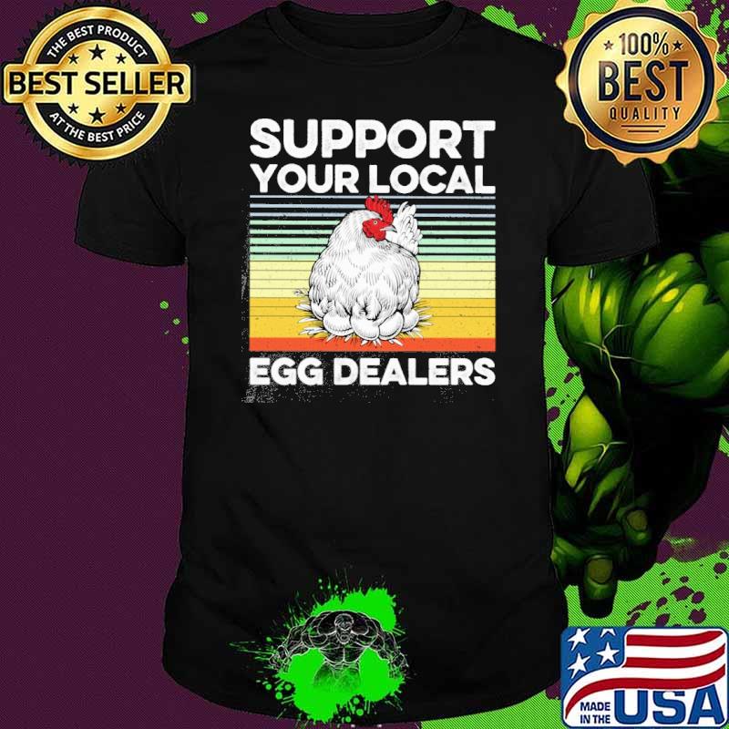 Support Your Local Egg Dealers vintage shirt