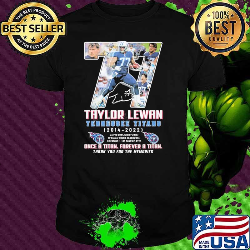 Taylor Lewan Tennessee Titans 2014-2022 once a titan forever a titan thank you for the memories shirt