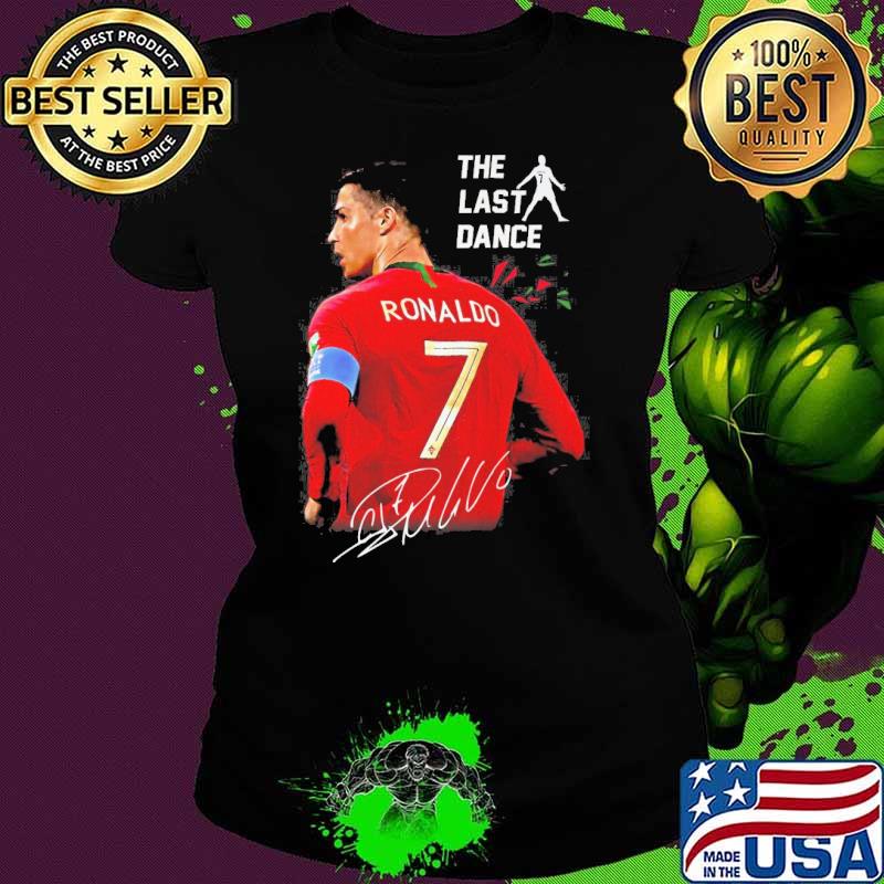 The last dance Ronaldo 7 signature s Ladies tee The last dance Ronaldo 7 signature s Ladies tee