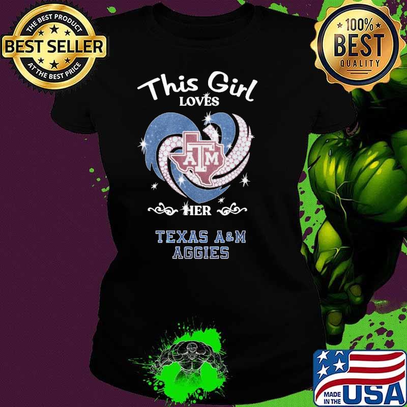 This girl loves her Texas A&M Aggies heart diamond s Ladies tee This girl loves her Texas A&M Aggies heart diamond s Ladies tee