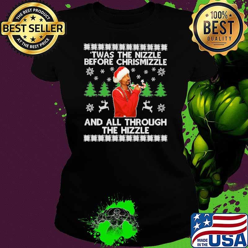 Twas the nizzle before chrismizzle and all through the hizzle Christmas s Ladies tee Twas the nizzle before chrismizzle and all through the hizzle Christmas s Ladies tee