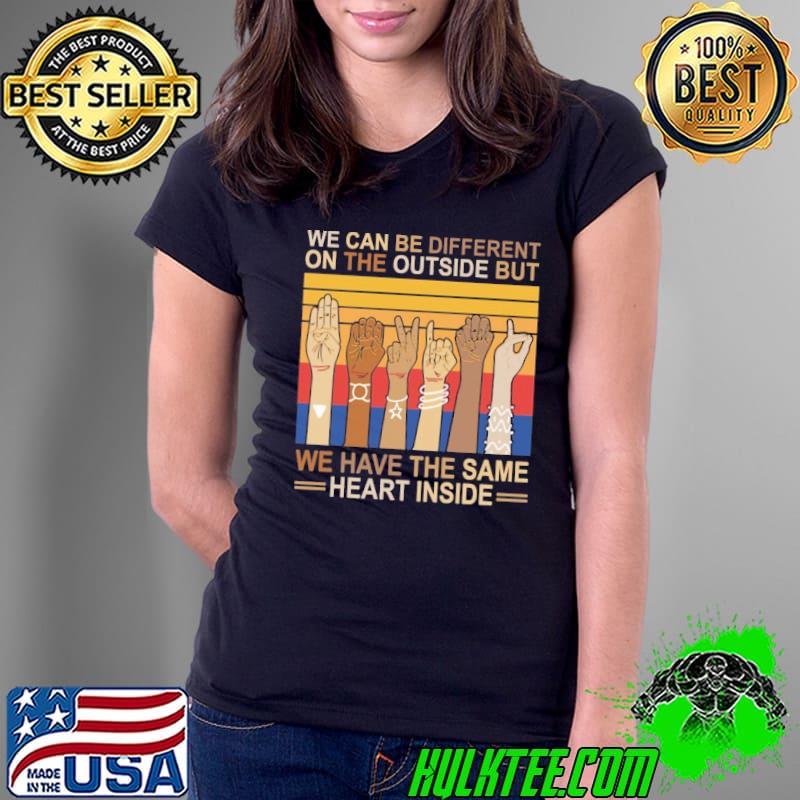 We can be different on the outside but we have the same heart inside black live matter vintage shirt
