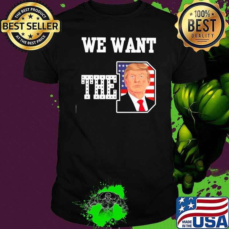 We want the D Trump America flag shirt