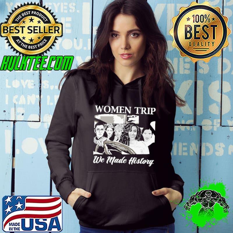 Women trip we made history Michelle Obama Ruth Bader Ginsburg s Hoodie Women trip we made history Michelle Obama Ruth Bader Ginsburg s Hoodie