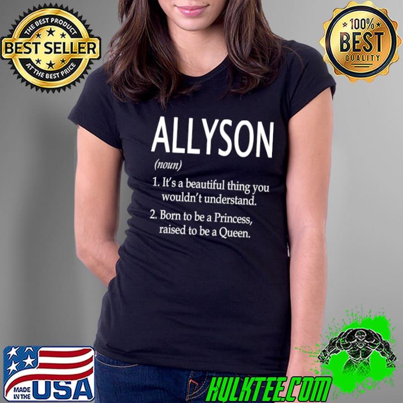 Allyson Name Definition It's A Beautiful Thing You Wouldn't Understand T-Shirt