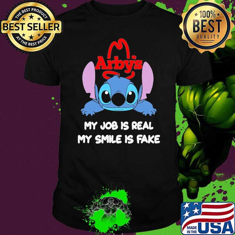 ARBY'S my job is real my smile is fake Stitch shirt