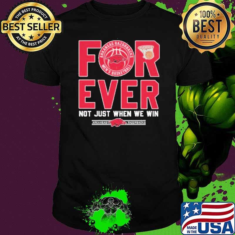 Arizona Arkansas Forever Not Just When We Win men's basketball shirt