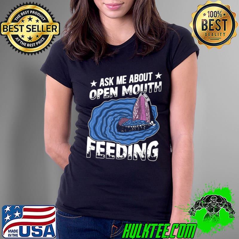 Ask Me About Open Mouth Feeding Cetacean Whale Watching Stars T-Shirt
