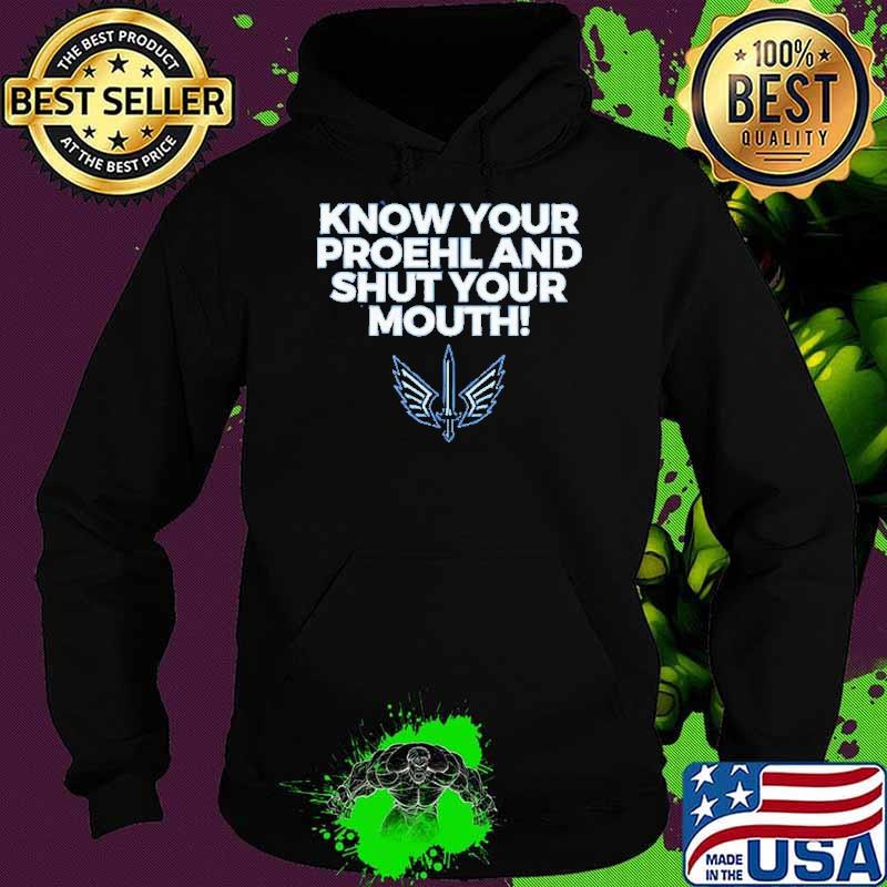 Austin Proehl Know Your Proehl and shut your mouth s Hoodie Austin Proehl Know Your Proehl and shut your mouth s Hoodie