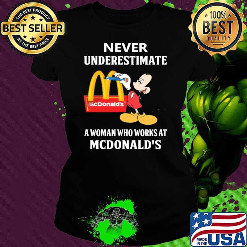 Awesome never underestimate a woman who works at McDonald's Mickey s Ladies tee Awesome never underestimate a woman who works at McDonald's Mickey s Ladies tee