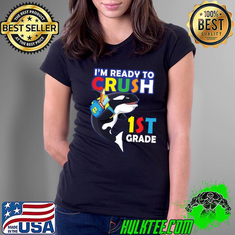 Back To School I'm Ready To Crush 1st Grade Orca Whale T-Shirt