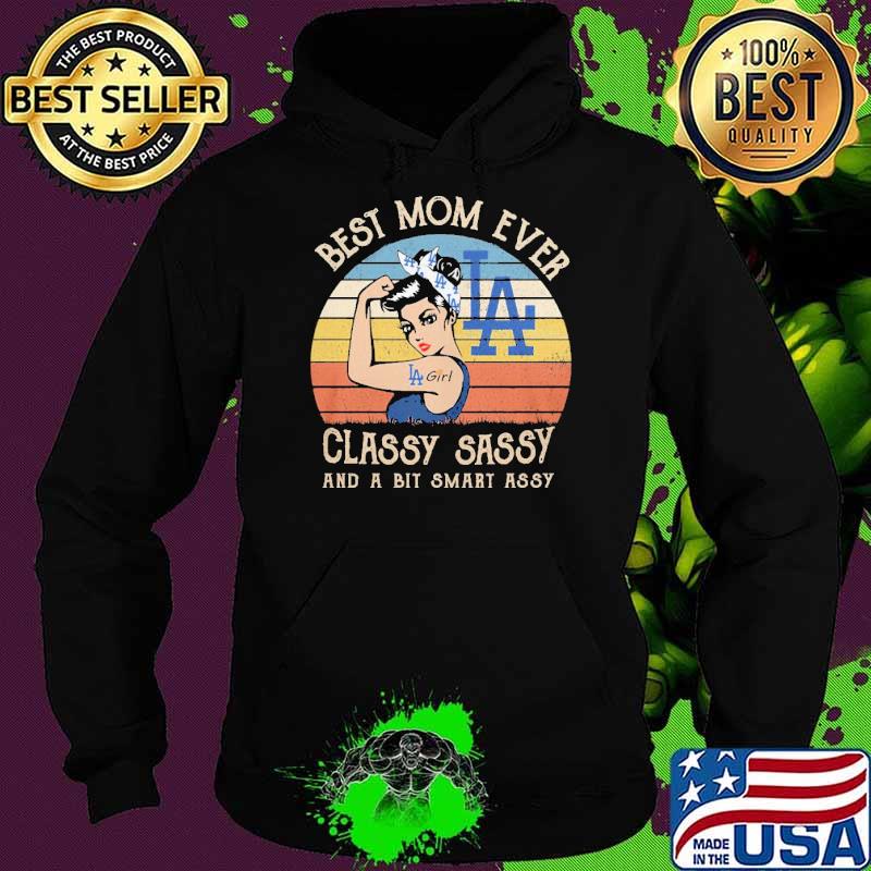 Best mom ever classy sassy and a bit smart assy strong girl Los Angeles Dodgers vintage s Hoodie Best mom ever classy sassy and a bit smart assy strong girl Los Angeles Dodgers vintage s Hoodie