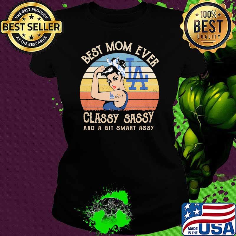 Best mom ever classy sassy and a bit smart assy strong girl Los Angeles Dodgers vintage s Ladies tee Best mom ever classy sassy and a bit smart assy strong girl Los Angeles Dodgers vintage s Ladies tee