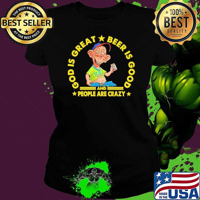 Bubba J god is great beer is good and people are crazy s Ladies tee Bubba J god is great beer is good and people are crazy s Ladies tee