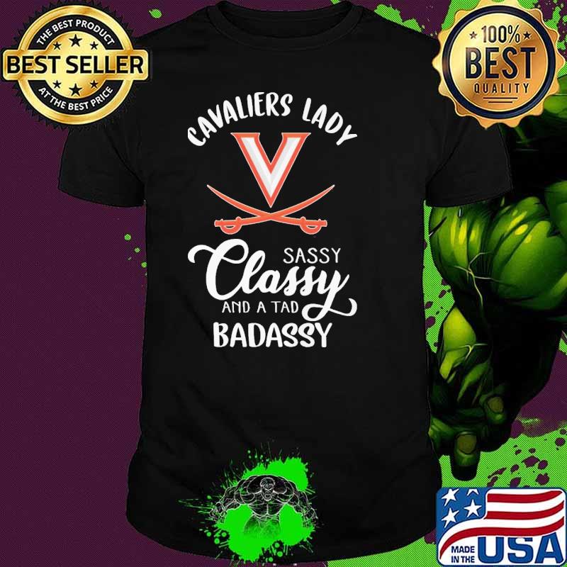 Cavaliers lady sassy classy and a tad badassy shirt